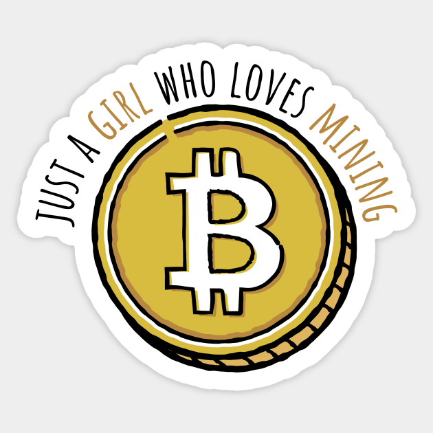 Just A Girl Who Loves Mining Sticker by casualism